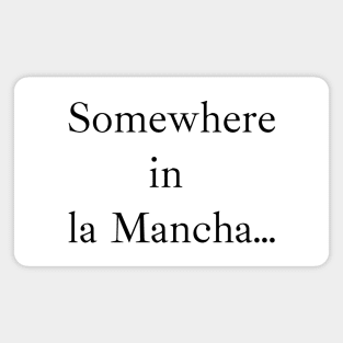 Somewhere in la Mancha (black), Ibarra Real font Magnet